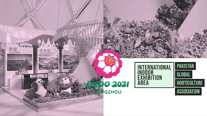 Expo 2021 Yangzhou | Pakistan Global Horticulture Association - DayDayNews
