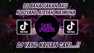 DJ VIRAL || DJ KAU SELALU BAHAGIAKAN AKU X GOYANG AISYAH MAIMUNA || Dj TikTok Viral Terbaru