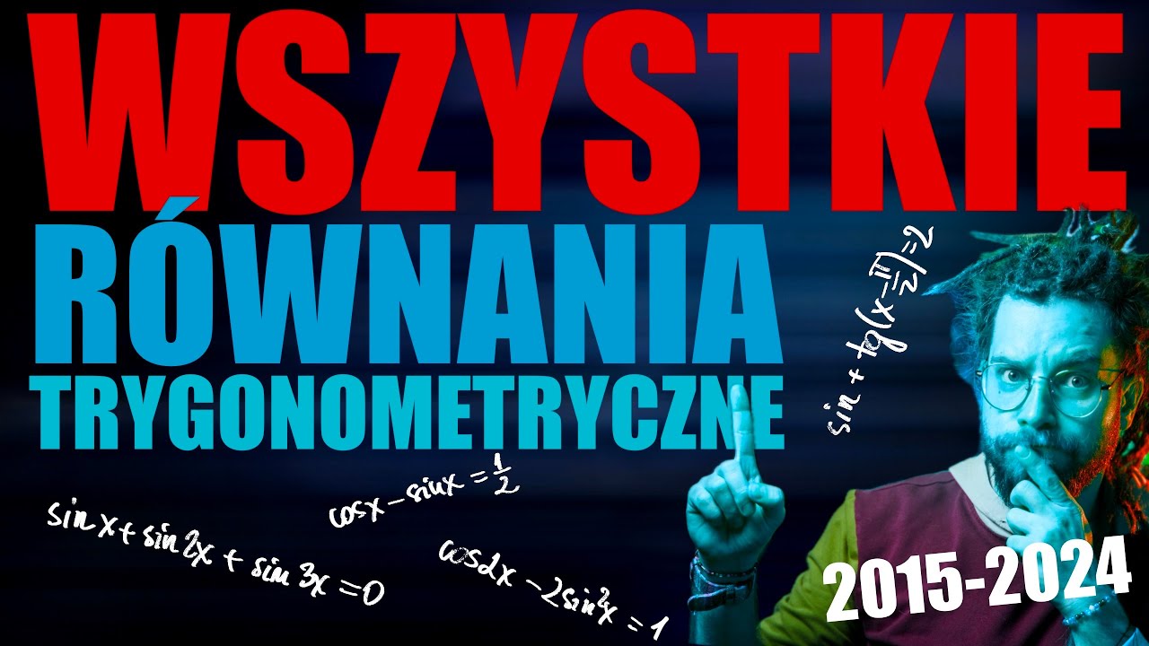 WSZYSTKIE równania TRYGONOMETRYCZNE 2015-2024 na MATURĘ ROZSZERZONĄ 2025 MATEMATYKA