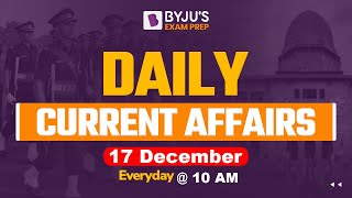 17th December Current Affairs I Current Affairs for CDS, AFCAT, CAPF, TA | BYJU's