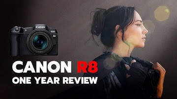 Canon R8 One Year Review - Everything You Need to Know