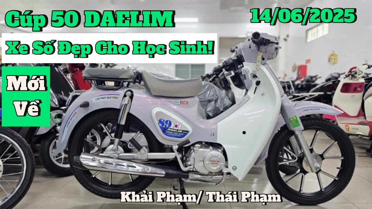Báo giá Cúp 50 Daelim tuyệt đẹp cho học sinh ngày 14/06/25 tại CH Mai Duyên. Khải Phạm #xe50cc #50cc