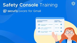 Safety Console Training | Securly Aware for Gmail