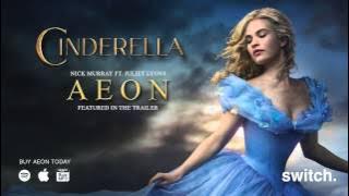 Cinderella Trailer Music ('Aeon' by Nick Murray)