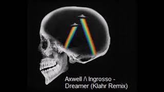 Axwell  /\ Ingrosso - Dreamer ( Klahr Remix )