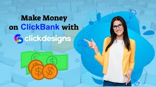 Make More Money: Get Your ClickDesigns Affiliate Link on ClickBank