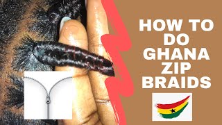 HOW TO do the Ghana zip braids