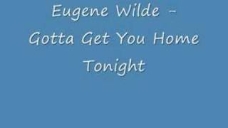 Eugene Wilde - Gotta Get You Home Tonight chords