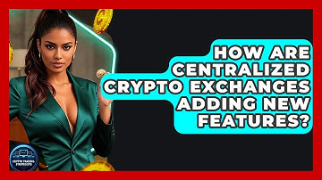 How Are Centralized Crypto Exchanges Adding New Features? - Crypto Trading Strategists