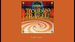 Video thumbnail of "ADORA - Trouble? TRAVEL! (Instrumental)"