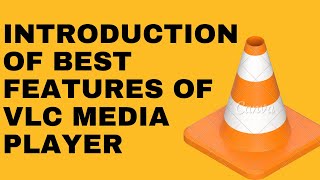 Introduction of best features of VLC media player