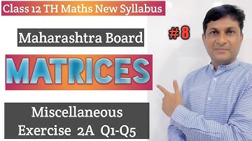 Matrices | Miscellaneous Exercise 2A Q1-Q5 | Class 12 Maths | Maharashtra Board | Samit Deshmukh |