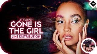 Little Mix - Gone Is The Girl ~ Line Distribution