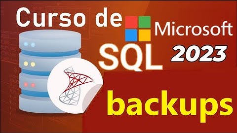 Curso de SQL Server 2021 desde cero | BACKUPS DE LA BASE (video 85 )