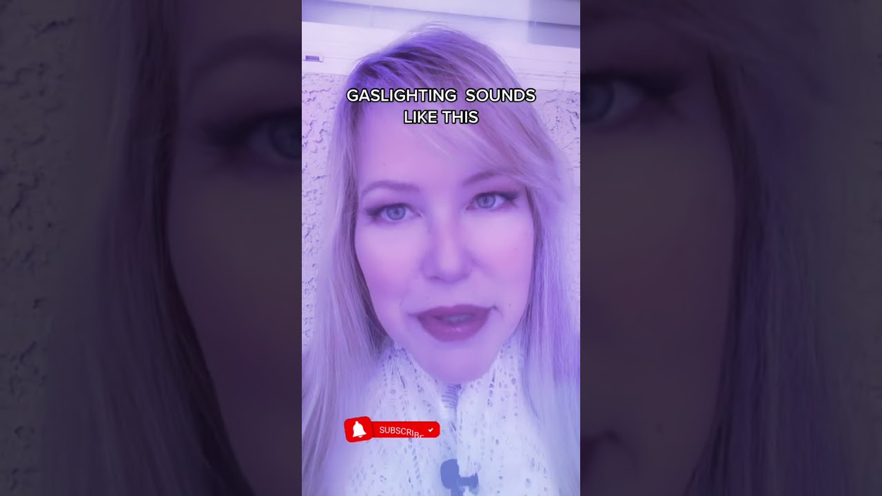 Gaslighting Sounds Like This 