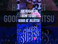 The Best Way To Get Good At JIUJITSU #bjj #bluebelt #jiujitsu #joerogan #bjjtraining #grappling
