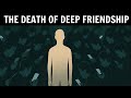 Why Deep Friendships Are Disappearing – The Silent Crisis of Human Connection
