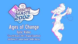 Cassette Beasts 2002 | Ages of Change | Lyric Video