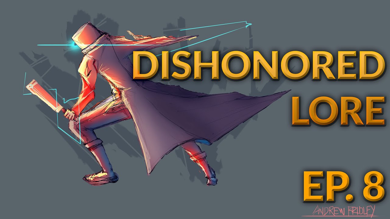 Dishonored Lore - Episode 8 - Dishonored 2 Karnaca Serkonos And The Gang Cleaver