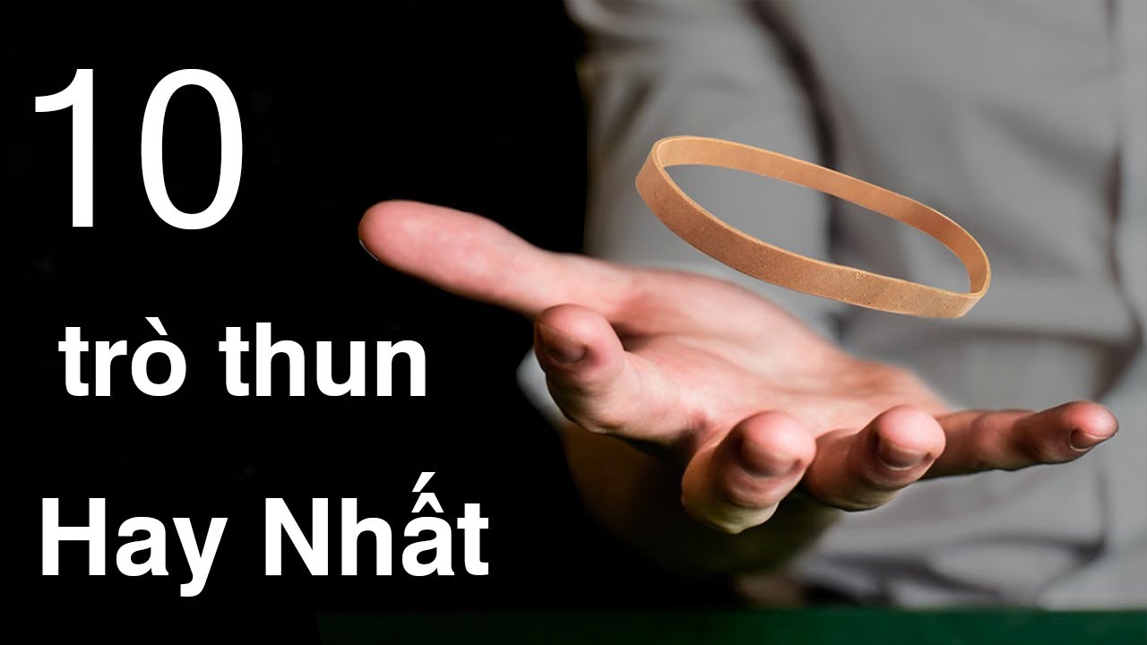 Hướng Dẫn 10 trò ảo thuật dây thun Hay Nhất Thế Giới