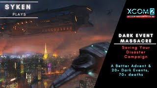 A BETTER ADVENT WITH 17 DARK EVENTS || #01 DARK EVENT MASSACRE Saving your Disaster XCOM2 Campaign