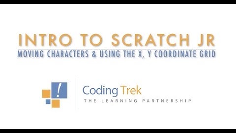 Scratch Jr: Moving Characters and Using the X, Y Coordinate Grid