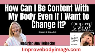 Learning How to Love Your Body Well Featuring Amy Reinecke  | Compared to Who?