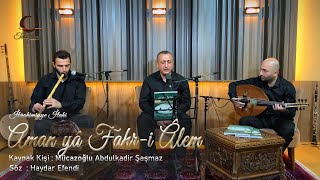 Aman Yâ Fahr - I Âlem - İbrahimiyye İlahi