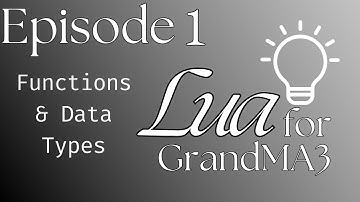 Lua for MA3 Ep 1 - Functions and Data Types