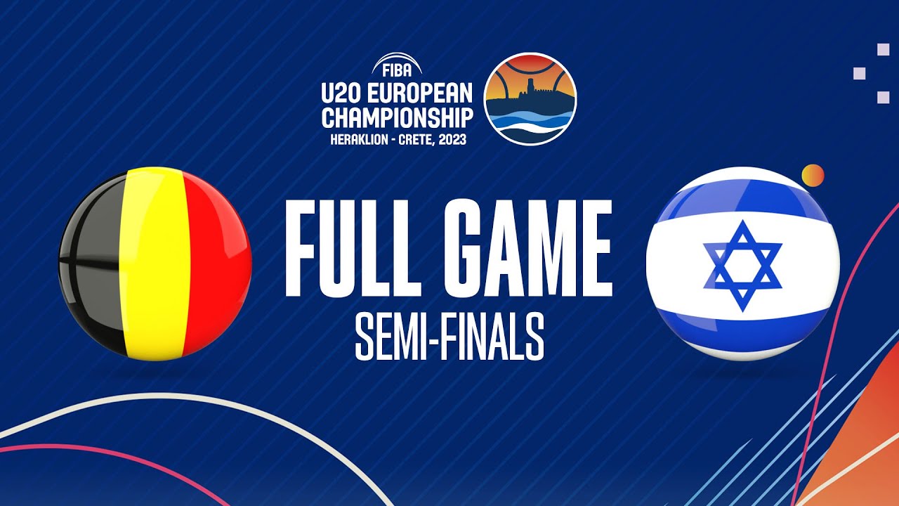 SEMI-FINALS Belgium v Israel Full Basketball Game - FIBA U20 European Championship 2023