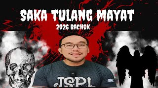 #407      SAKA TULANG MAYAT (2026 Bachok)
