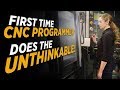 First Time CNC Programmer Does The Unthinkable | Machining | Vlog #73