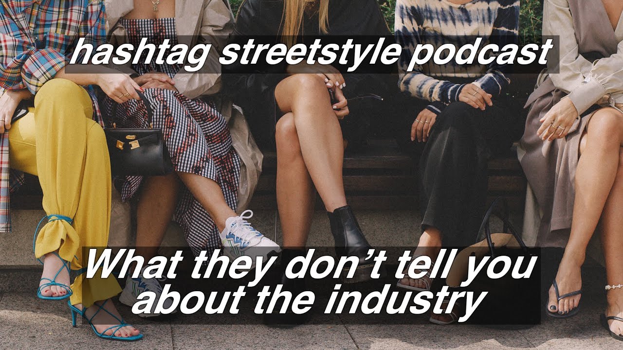 Hashtag Street Style - E02 - What they don’t tell you about the industry