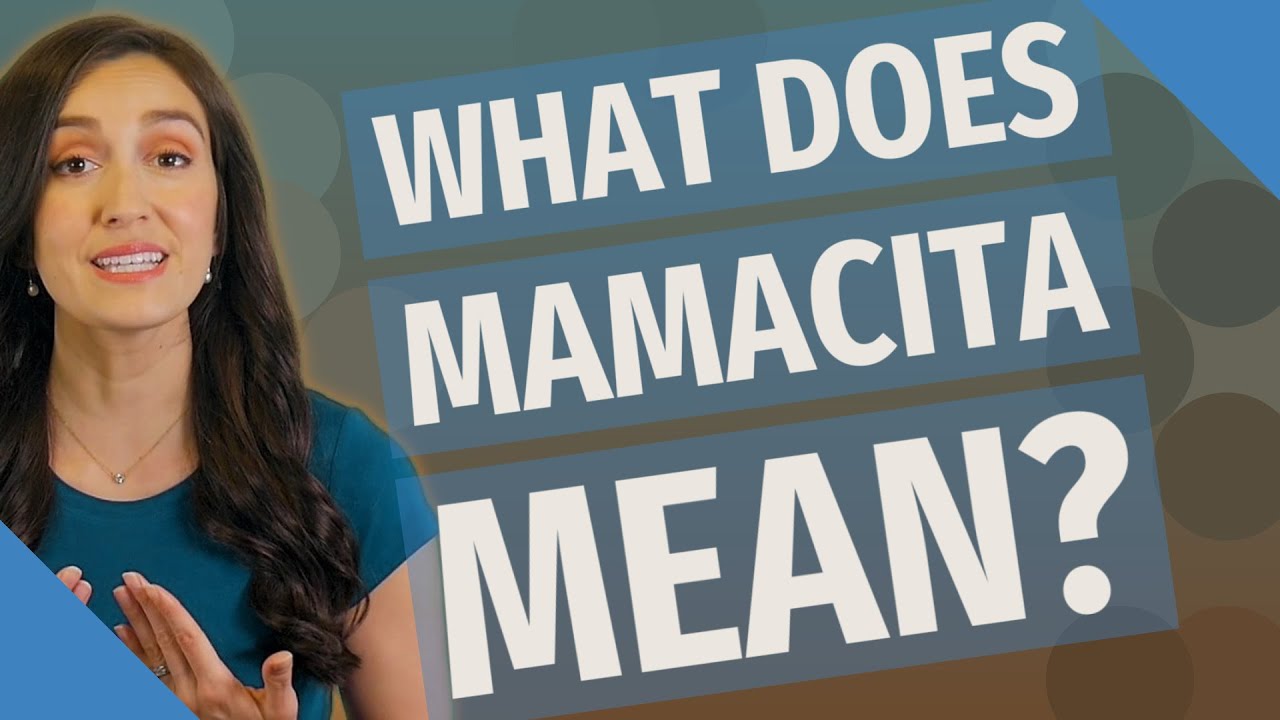 What Does Mamacita Mean YouTube