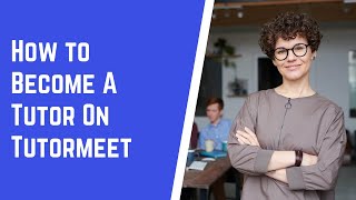 How To Become A Tutor On Tutormeet