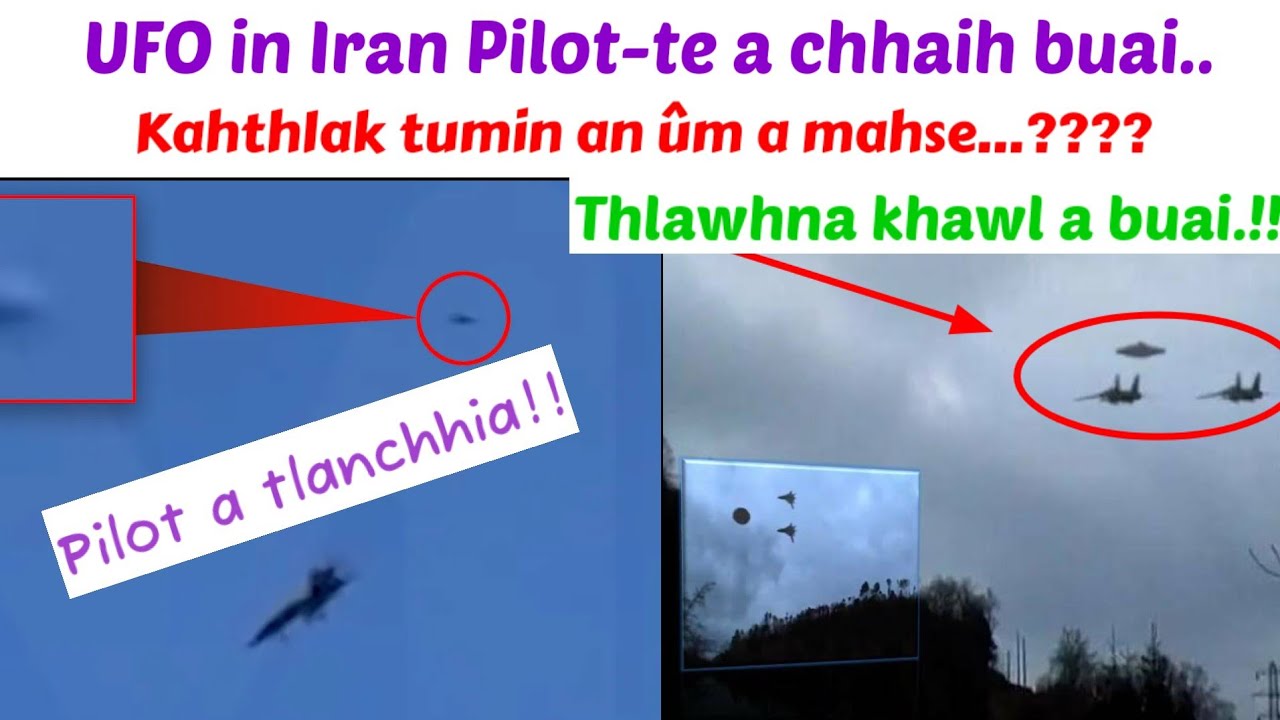 UFO in Iran Pilot a chhaihbuai!!Kahthlak tumin a ûm a mahse???