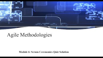 IBM Agile Methodologies Module 6: Scrum Ceremonies Quiz Solution