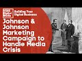 Johnson  johnson marketing campaign to handle media crisis