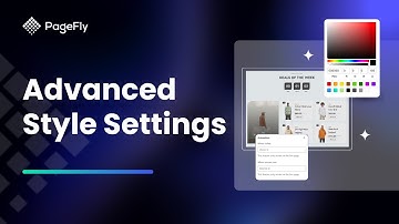 Advanced Styling Settings in PageFly | PageFly Academy (Gen 2 Editor)