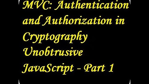 MVC: Authentication and Authorization in Cryptography Unobtrusive JavaScript - Part 1