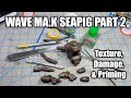 Wave Ma.K Seapig Part 2: Texture, Damage, and Priming thumbnail