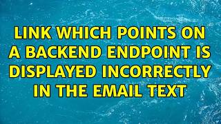 Link which points on a backend endpoint is displayed incorrectly in the email text