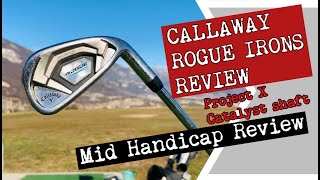 Callaway Rogue Irons Review  | Mid Handicap | Project X Catalyst Shaft