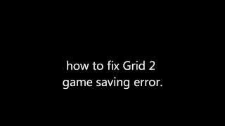 How to fix GRID 2 game saving error