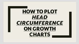 How to plot Head Circumference on Growth Charts?