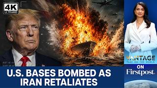 Iran Bombs US Bases After Trump Hits Bandar Abbas Port City | Vantage on Firstpost | 4K