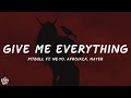 Pitbull - Give Me Everything (Lyric