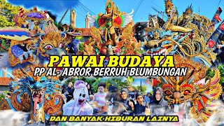 PAWAI BUDAYA PP AL-ABROR BERRUH BLUMBUNGAN ‼️