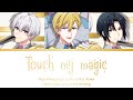 Touch my magic - Nagi Rokuya, Iori Izumi, Sougo Osaka (kan/rom/eng color coded lyrics)