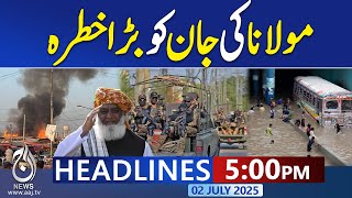 5PM News Headlines: Serious Threat to Maulana Fazlur Rehman&rsquo;s Life - Aaj News